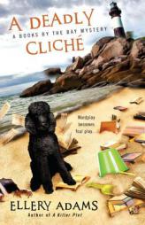 A Deadly Cliche (A Books by the Bay Mystery) by Ellery Adams Paperback Book