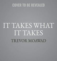 It Takes What It Takes: How to Think Neutrally and Gain Control of Your Life by Trevor Moawad Paperback Book