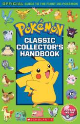 Classic Collector's Handbook: An Official Guide to the First 151 Pokémon (Pokémon) by Scholastic Paperback Book