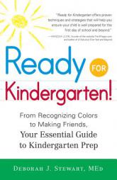 Ready for Kindergarten!: From Recognizing Colors to Making Friends, Your Essential Guide to Kindergarten Prep by Deborah J. Stewart Paperback Book