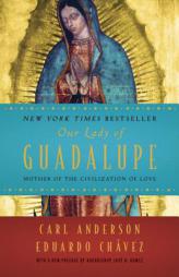 Our Lady of Guadalupe: Mother of the Civilization of Love by Carl Anderson Paperback Book