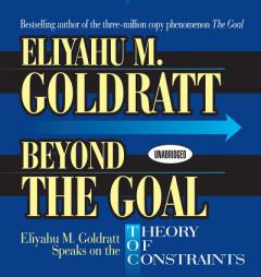 Beyond the Goal: Eliyahu Goldratt Speaks on the Theory of Constraints (Your Coach in a Box) by Eliyahu Goldratt Paperback Book