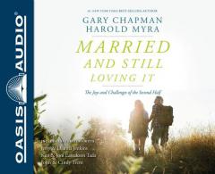 Married and Still Loving It: The Joys and Challenges of the Second Half by Gary Chapman Paperback Book