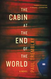 The Cabin at the End of the World by Paul Tremblay Paperback Book