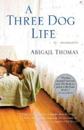 A Three Dog Life by Abigail Thomas Paperback Book