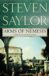 Arms of Nemesis of Ancient Rome (Novels of Ancient Rome) by Steven Saylor Paperback Book