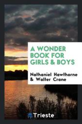 A Wonder Book for Girls & Boys by Nathaniel Hawthorne Paperback Book