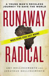 Runaway Radical: A Young Man's Reckless Journey to Save the World by Amy Hollingsworth Paperback Book