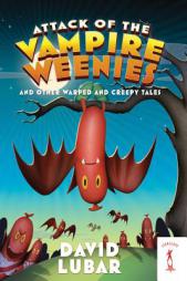 Attack of the Vampire Weenies: And Other Warped and Creepy Tales by David Lubar Paperback Book