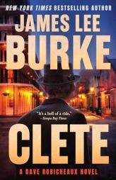 Clete: A Dave Robicheaux Novel by James Lee Burke Paperback Book