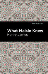 What Maisie Knew (Mint Editions) by Henry James Paperback Book