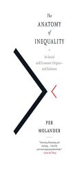The Anatomy of Inequality: Its Social and Economic Origins- and Solutions by Per Molander Paperback Book