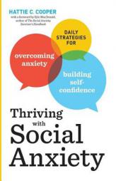 Thriving With Social Anxiety: Daily Strategies for Overcoming Anxiety and Building Self-Confidence by Hattie C. Cooper Paperback Book