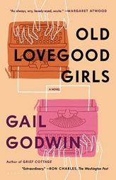 Old Lovegood Girls by Gail Godwin Paperback Book