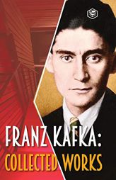 Franz Kafka: Collected Works by Franz Kafka Paperback Book