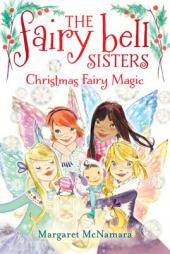 The Fairy Bell Sisters #6: Christmas Fairy Magic by Margaret McNamara Paperback Book
