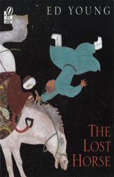 The Lost Horse: A Chinese Folktale by Ed Young Paperback Book
