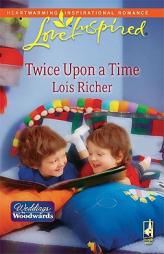 Twice Upon a Time: Weddings from Woodward, Book 2 (Love Inspired #487) by Lois Richer Paperback Book