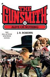 The Gunsmith 292: Alive or Nothing by J. R. Roberts Paperback Book