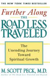 Further Along the Road Less Traveled: The Unending Journey Towards Spiritual Growth by M. Scott Peck Paperback Book