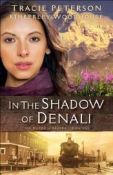 In the Shadow of Denali by Tracie Peterson Paperback Book