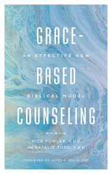 Grace-Based Counseling: An Effective New Biblical Model by Rick Fowler Edd Paperback Book