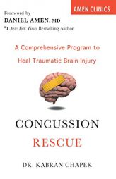 Concussion Rescue: A Comprehensive Program to Heal Traumatic Brain Injury by Kabran Chapek Paperback Book