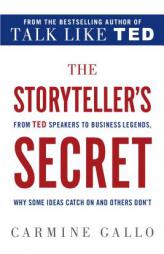 The Storyteller's Secret: From TED Speakers to Business Legends, Why Some Ideas Catch On and Others Don't by Carmine Gallo Paperback Book