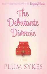 The Debutante Divorcee by Plum Sykes Paperback Book
