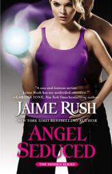 Angel Seduced: The Hidden Series: Book 3 by Jaime Rush Paperback Book