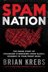 Spam Nation: The Inside Story of Organized Cybercrime-from Global Epidemic to Your Front Door by Brian Krebs Paperback Book