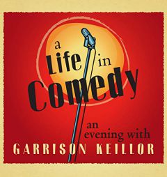 A Life in Comedy: An Evening of Favorites from a Writer's Life by Garrison Keillor Paperback Book