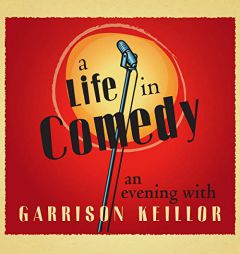 A Life in Comedy: An Evening of Favorites from a Writer's Life by Garrison Keillor Paperback Book