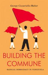 Building the Commune by George Cicciarello-Maher Paperback Book