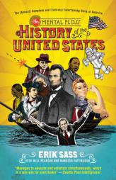 The Mental Floss History of the United States: The (Almost) Complete and (Entirely) Entertaining Story of America by Erik Sass Paperback Book