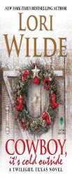 Cowboy, It's Cold Outside: A Twilight, Texas Novel by Lori Wilde Paperback Book