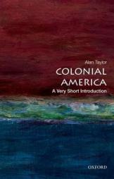 Colonial America: A Very Short Introduction by Alan Taylor Paperback Book