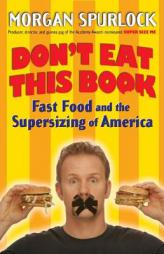 Don't Eat This Book: Fast Food and the Supersizing of America by Morgan Spurlock Paperback Book