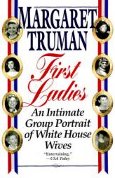First Ladies: An Intimate Group Portrait of White House Wives by Margaret Truman Paperback Book