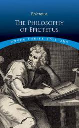 The Philosophy of Epictetus: Golden Sayings and Fragments by Epictetus Paperback Book