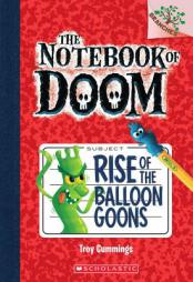 The Notebook of Doom #1: Rise of the Balloon Goons (A Branches Book) by Troy Cummings Paperback Book