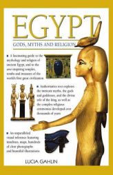 Egypt: Gods, Myths & Religion: A Fascinating Guide To The Mythology And Religion Of Ancient Egypt by Lucia Gahlin Paperback Book