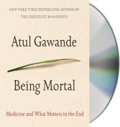 Being Mortal: Medicine and What Matters in the End by Atul Gawande Paperback Book