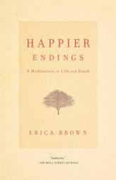 Happier Endings: A Meditation on Life and Death by Erica Brown Paperback Book