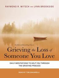 Grieving the Loss of Someone You Love: Daily Meditations to Help You Through the Grieving Process by Raymond R. Mitsch Paperback Book