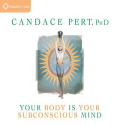 Your Body Is Your Subconscious Mind by Candace Pert Paperback Book