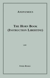 The Horn Book (Instruction Libertine) by Anonymous Paperback Book