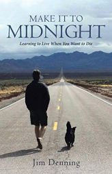 Make It to Midnight: Learning to Live When You Want to Die by Jim Denning Paperback Book