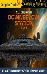 Downbelow Station (2 of 2) [Dramatized Adaptation]: Alliance-Union Universe - The Company Wars 1 (The Company Wars) by C. J. Cherryh Paperback Book