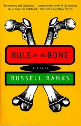 Rule of the Bone: Novel, A by Russell Banks Paperback Book